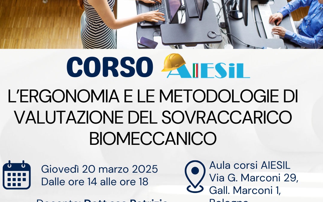 Corso AIESIL:”L’ERGONOMIA e le metodologie di valutazione del sovraccarico biomeccanico” – 20 Marzo (presenza/videoconferenza)